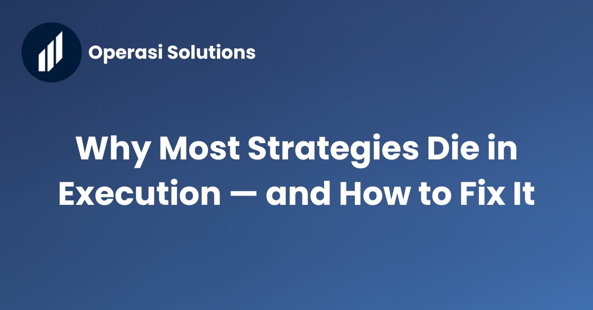 Why Most Strategies Die in Execution — and How to Fix It - Operasi ...